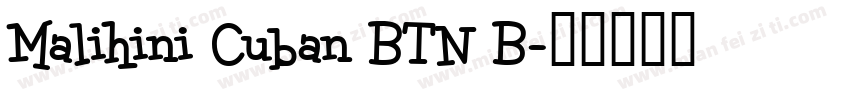 Malihini Cuban BTN B字体转换